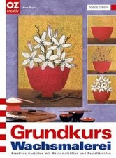 Grundkurs Wachsmalerei