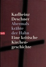Karlheinz Deschner - Abermals krähte der Hahn: Eine kritische Kirchengeschichte
