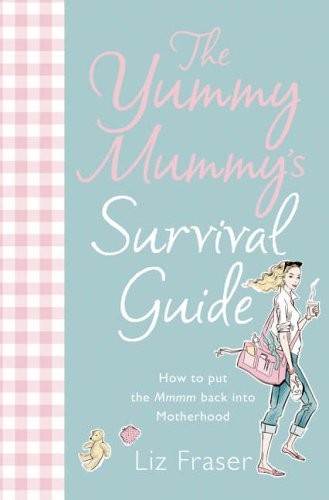 The yummy mummy survival - the, mummy's