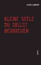 Kleine Seele du sollst gehorchen von Lamboury, Stefan | Buch | Zustand gut