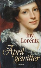 Aprilgewitter - Iny Lorentz [Gebundene Ausgabe, Weltbild]