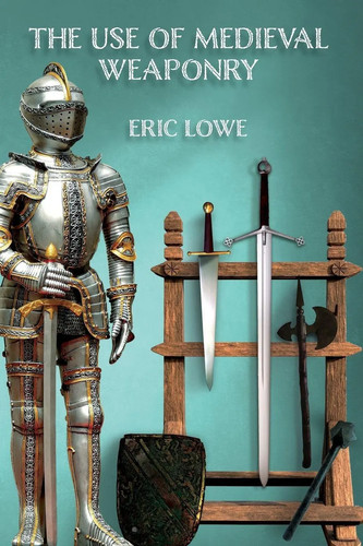The use medieval weaponry - use,