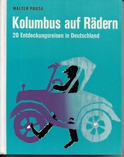 "Kolumbus auf Rädern" 20 Entdeckungsreisen von Walter Pause