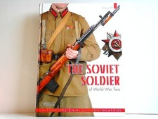 Soviet Soldier of World War Two - Uniforms, Insignia, Equipment, Weapons 1941-19