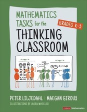 Mathematics Tasks for the Thinking Classroom, Grades K-5 (Corwin Mathematics Ser