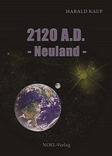 2120 A. D. Neuland Harald Kaup