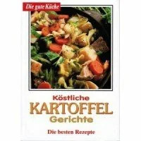 Köstliche kartoffel gerichte - köstliche,