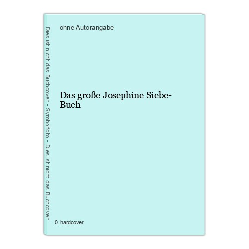 Das große josephine siebe - josephine, siebe-