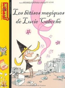 Les bétises magiques - de, lucie