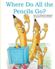 Where Do All the Pencils Go? by Elizabeth Fagerland [Paperback]