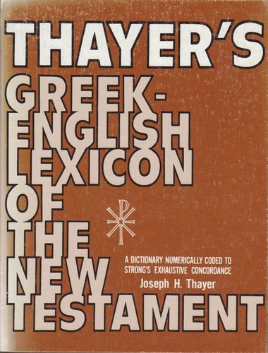 Thayer greek english lexicon - thayer's, greek-english