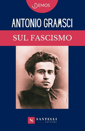 Sul fascismo antonio gramsci - fascismo,