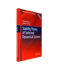 Stability Theory of Switched Dynamical Systems, Shuzhi Sam Ge, Zhendong Sun