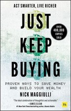 Just Keep Buying Proven ways to save money and build your wealth