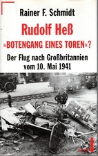 Rudolf Heß - Botengang eines Toren? - Rainer F. Schmidt