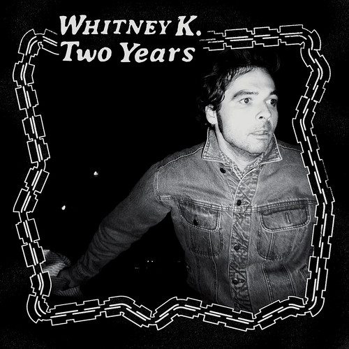Whitney two years - k,