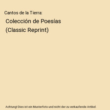 Cantos de la Tierra: Colección de Poesías [Classic Reprint], Carlos Roxlo