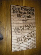 Die beste Stadt für Blinde und andere Berichte Federspiel, Jürg