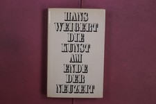 403309 Hans Weigert DIE KUNST AM ENDE DER NEUZEIT Rainer Wunderlich Verlag