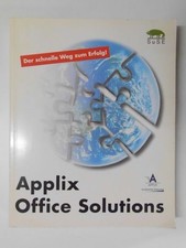 Applix Office Solutions : Der schnelle Weg zum Erfolg. Autorenkollektiv: