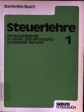 Steuerlehre; 1. für Auszubildende in steuer- und wirtschaftsberatenden Berufen G