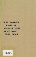 J.-M. Londeix: 125 ans de musique pour saxophone + musique pour saxophone Vol. 2