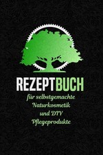 Rezeptbuch für naturkosmetik - für,