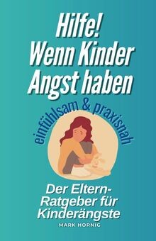 Hilfe wenn kinder angst - hilfe!,