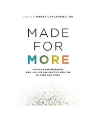 Made for More: Physician Entrepreneurs Who Live Life and Practice Medicine on Th