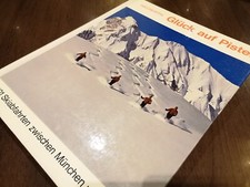 Glück auf Pisten - 101 Skiabfahrten zwischen München und Zürich