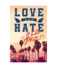LOVE and HATE in Los Angeles