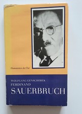 Ferdinand Sauerbruch Ein Leben für die Chirurgie-Humanisten d. Tat-Genschorek,
