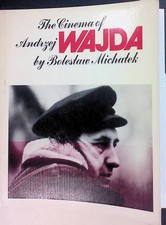 The Cinema of Andrzej Wajda Michatek, Bolestaw: