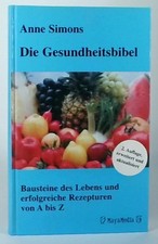 Die Gesundheitsbibel: Bausteine des Lebens und erfolgreiche Rezepturen von A bis