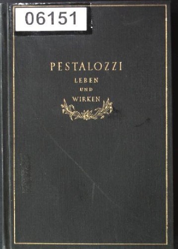 Leben und wirken pestalozzi - leben, pestalozzi: