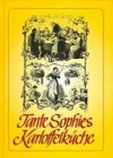 Tante Sophies Kartoffelküche. Historische Rezepte