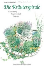 Die Kräuterspirale. Bauanleitung. Kräuterportraits. Reze... | Buch | Zustand gut