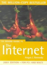 THE ROUGH GUIDE TO THE INTERNET (ROUGH GUIDES REFERENCE TITLES) - ANGUS J. KENNE