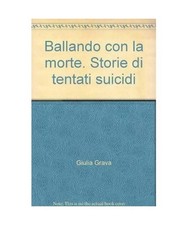 Ballando con la morte. Storie di tentati suicidi [Serie di psicologia], Giulia G