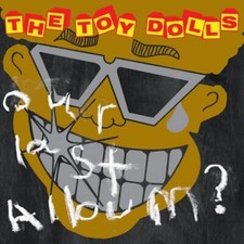 THE TOY DOLLS - Our Last Album