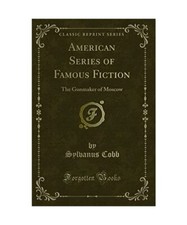 American Series of Famous Fiction: The Gunmaker of Moscow [Classic Reprint], Syl