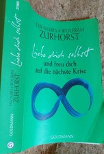 Liebe dich selbst und freu dich auf die nächste Krise von Eva-Maria Zurhorst TB