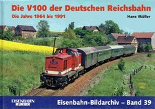 Müller, Hans Die V100 der Deutschen Reichsbahn. Die Jahre 1964-1991.  (Eisenbah