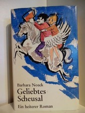 Geliebtes Scheusal. Ein heiterer Roman Noack, Barbara