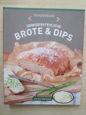 Wohlfühlküche Unwiderstehliche Brote & Dips  Brot selber backen