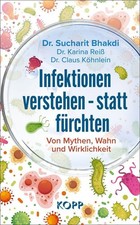 Infektionen verstehen - statt fürchten Sucharit Bhakdi