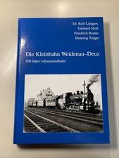 Die Kleinbahn Weidenau - Deuz 100 J. Johannlandbahn / Siegerland Eisenbahn