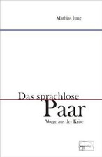 Das sprachlose Paar: Wege aus der Krise von Jung, Mathias | Buch | Zustand gut