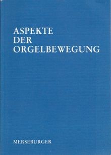Aspekte der orgelbewegung von - aspekte,