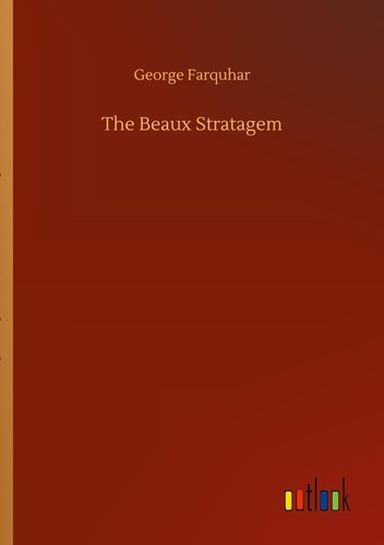 The beaux stratagem george - the,